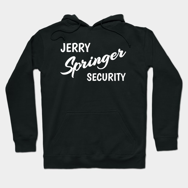 Jerry Springer Security Black Hoodie by Traditional-pct